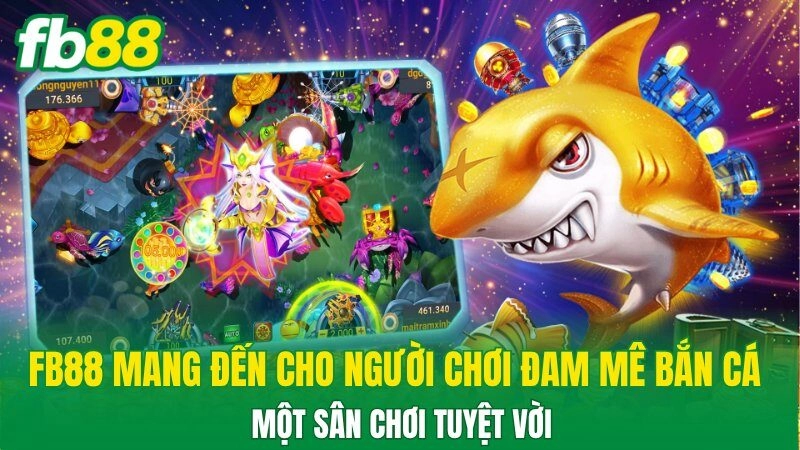 FB88 mang đến cho người chơi đam mê bắn cá một sân chơi tuyệt vời FB88 mang đến cho người chơi đam mê bắn cá một sân chơi tuyệt vời